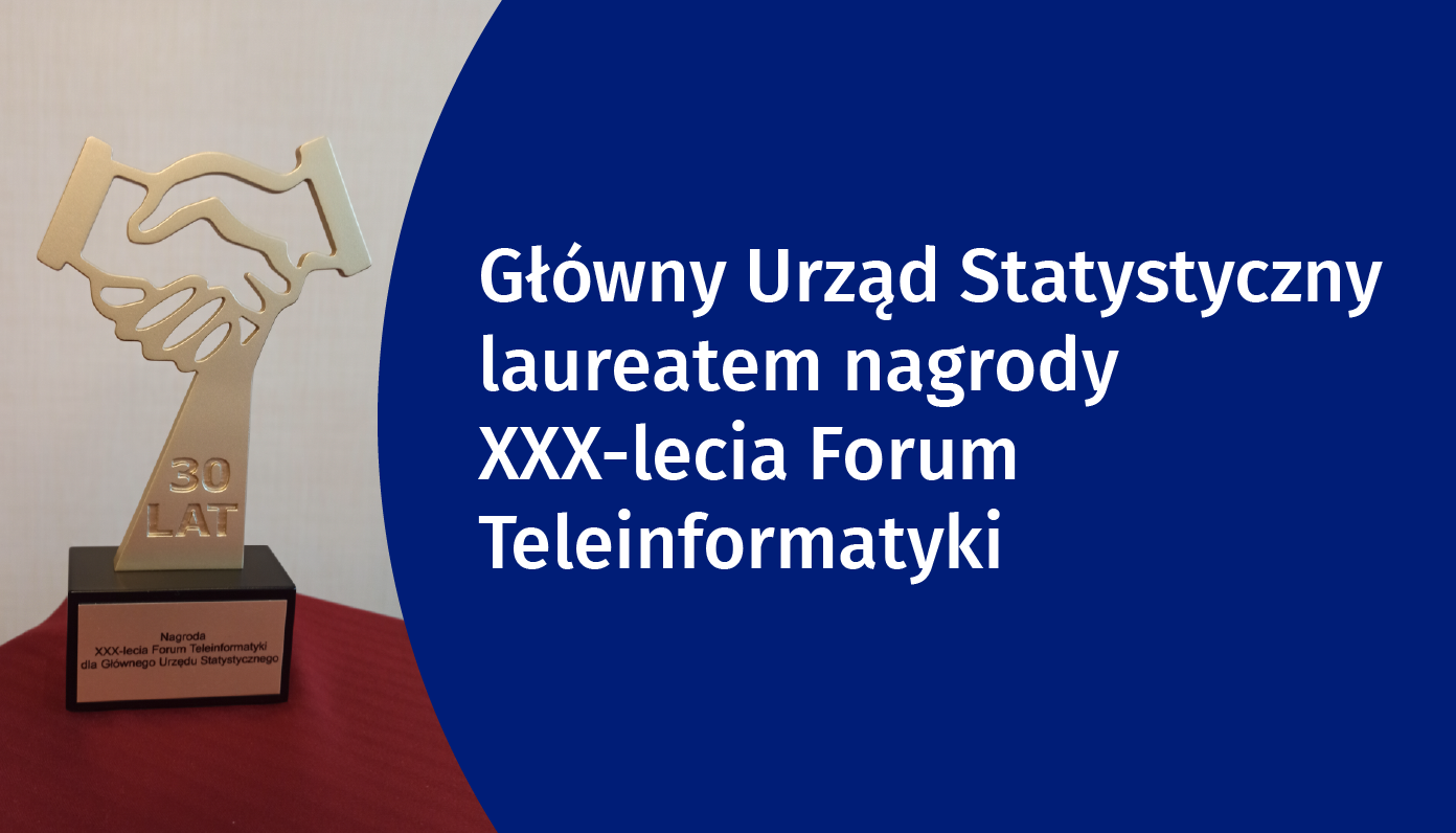 Na grafice znajduje się tekst: „Główny Urząd Statystyczny laureatem nagrody XXX-lecia Forum Teleinformatyki ” oraz zdjęcie statuetki nagrody.