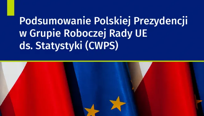 Grafika z tekstem Podsumowanie Polskiej Prezydencji w Grupie Roboczej Rady UE ds. Statystyki (CWSP) oraz zdjęciem flag Polski i Unii Europejskiej.