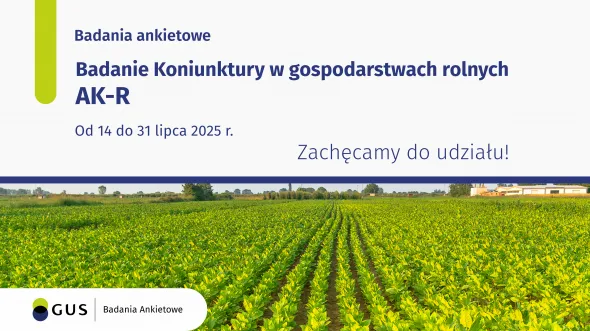 Na grafice znajduje się zdjęcie pola uprawnego i napis: Badania Ankietowe Badanie Koniunktury w gospodarstwach rolnych AK-R od 14 do 31 lipca 2025 Zachęcamy do udziału! 