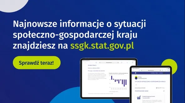 Grafika zawiera logo GUS, zdjęcie dwóch tabletów i tekst: Najnowsze informacje o sytuacji społeczno-gospodarczej kraju znajdziesz na ssgk.stat.gov.pl. Sprawdź teraz!?