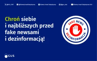 Powiększ obraz: 1.	Na grafice znajduje się logo GUS, adresy kont GUS w mediach społecznościowych oraz tekst: Chroń siebie i najbliższych przed fake newsami i dezinformacją!