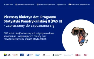 Powiększ obraz: 4.	Na grafice znajduje się logo GUS, adresy kont GUS w mediach społecznościowych, logo projektu oraz tekst: Pierwszy biuletyn dot. Programu Statystyki Panafrykańskiej II (PAS II) – zapraszamy do zapoznania się. GUS wśród krajów tworzących międzynarodowe konsorcjum i wspierających zmiany oraz rozwój statystyki w krajach afrykańskich.