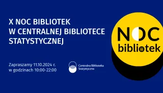Powiększ obraz: Na grafice znajduje się tekst: X Noc Bibliotek W Centralnej Bibliotece Statystycznej, Zapraszamy 11.10.2024 r. w godzinach 10:00-22:00 i logo CBS.
