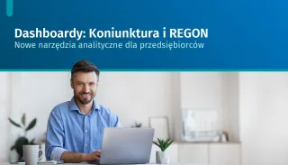 Powiększ obraz: Na grafice znajduje się tekst Dashboardy: Koniunktura i REGON. Nowe narzędzia analityczne dla przedsiębiorców