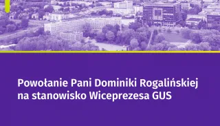 Powiększ obraz: Na grafice znajduje się zdjęcie budynku GUS i tekst: Powołanie Pani Dominiki Rogalińskiej na stanowisko Wiceprezesa GUS.